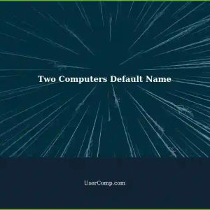 How to Set Default Names for Two Computers?