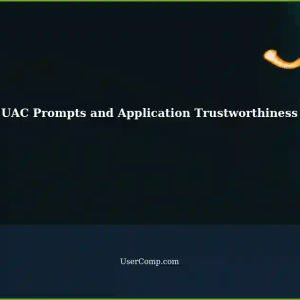 Understanding UAC Prompts and Verifying Application Trustworthiness