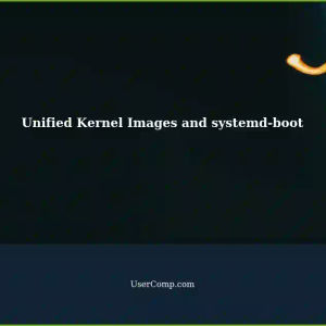 Using Unified Kernel Images (UKIs) for Enhanced Security with systemd-boot