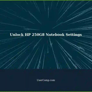 Unlocking Advanced Settings on HP 250G8 Notebook: A Step-by-Step Guide