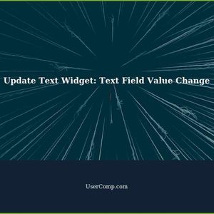 Update Text Widget: Text Field Value Changed in Various Widgets