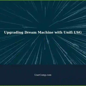 Smooth Upgrade Experience with Unifi USG: A New Addition to the Dream Machine