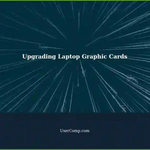 Upgrading Graphic Cards in Laptops: A Step-by-Step Guide