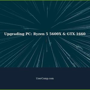 Upgrading Your PC: Ryzen 5 5600X and GTX 1660 Compatibility