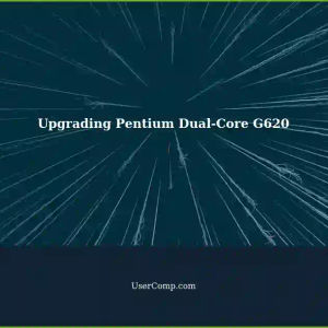 Upgrading Pentium Dual-Core G620 (LGA1155 socket) with Intel H61 Motherboard