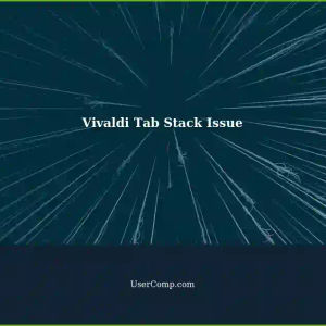 Vivaldi Tab Stack Pop-up No Longer Displays Multiple Columns