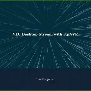 Using VLC to Send Desktop Stream with rtpNVR