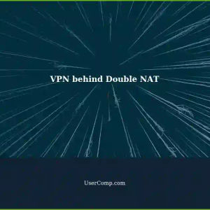 Connecting a VPN Behind Double NAT: A Comprehensive Guide