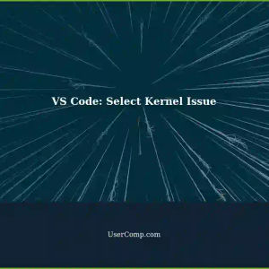 Fixing 'Select Kernel' Problem in VS Code