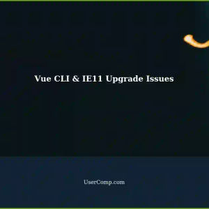 Upgrading Vue CLI, Core-js, and IE11 Compatibility Issues