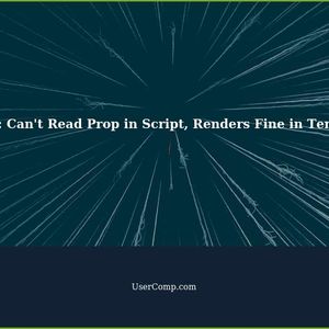 Troubleshooting Vue.js: Fixing 'Can't Read Prop in Script, but Renders Fine in Template'