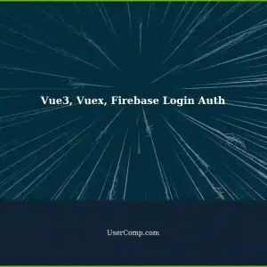 Maintaining Login Authentication with Vue3, Vuex, and Firebase: A Tech Support Guide