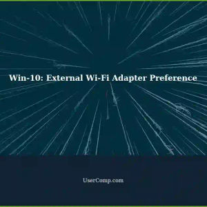 Win-10: Force Connect External Wi-Fi Adapter instead of Internal?