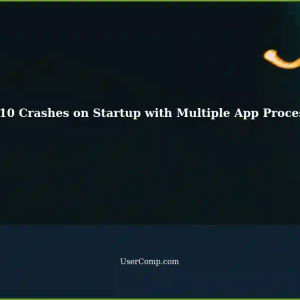 Win10: Multiple App Processes Causing Startup Crashes