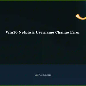 Messed Up Changing Username in Netplwiz on Win10: Urgent Help Needed