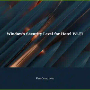 Adjusting Window's Security Level to Connect to Hotel Wi-Fi