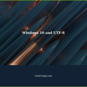 Windows 10 and UTF-8: Troubleshooting Special Characters Encoding