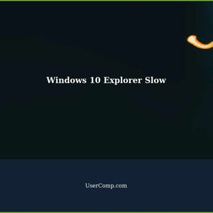 Windows 10 Explorer is very slow when first opened/used