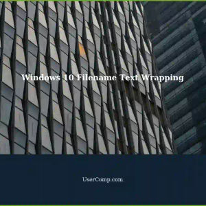 Fixing Text Wrapping Issues with Filenames and Foldernames in Windows 10