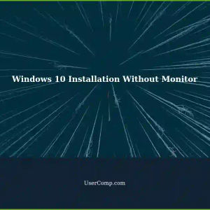 Troubleshooting Windows 10 Installation Without a Monitor