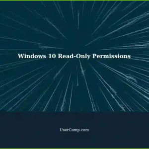 Setting Read-Only Permissions to Prevent File Modification in Windows 10