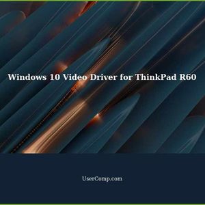 Need a Windows 10 video driver for a ThinkPad R60
