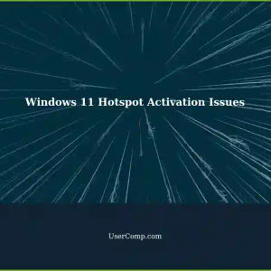Unable to Activate Hotspot on Windows 11: Solutions