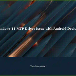 Windows 11 Unable to Load Android Devices - MTP Drivers