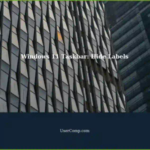 Windows 11: Never Combine Taskbar Buttons Also Hide Labels (Small Icons Left)