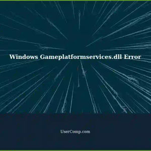 Windows Error: Gameplatformservices.dll Can't Get Closed