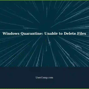 Windows: Quarantined Files Not Deleting? Enforce Group Policies to Allow Quarantine Settings