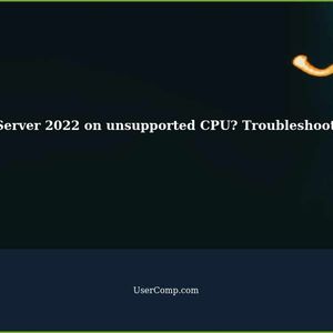 Windows Server 2022 on unsupported CPU? Troubleshooting Guide