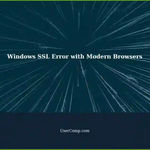 Modern Browsers Encountering SSL Errors: Certificate Installation Issue in Windows
