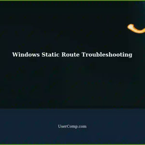 Troubleshooting Static Route Issues in Windows