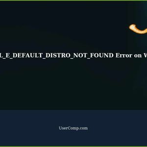Troubleshooting WSL_E_DEFAULT_DISTRO_NOT_FOUND Error on Windows Subsystem for Linux