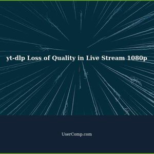 Troubleshooting Loss of Quality in yt-dlp Live Stream 1080p