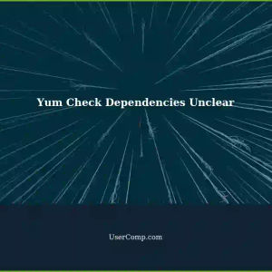 Unclear Answer to 'yum check dependencies' Command in Tech Support