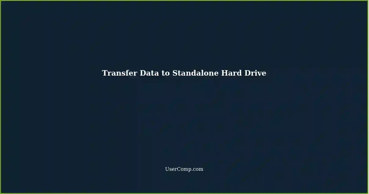 Transfer Data to Standalone Hard Drive