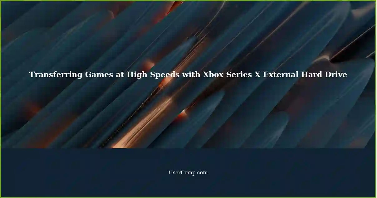 Transferring Games at High Speeds with Xbox Series X External Hard Drive