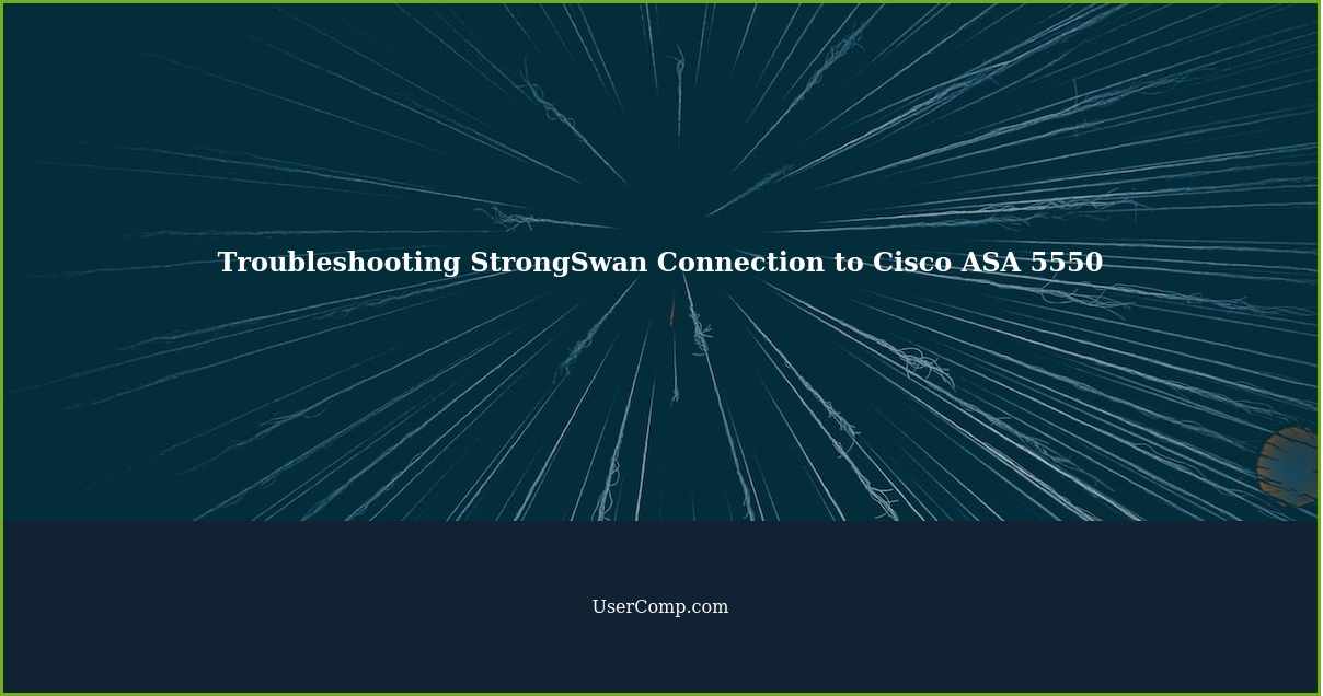 Troubleshooting StrongSwan Connection to Cisco ASA 5550