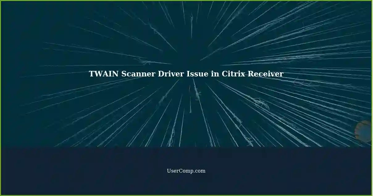 TWAIN Scanner Driver Issue in Citrix Receiver