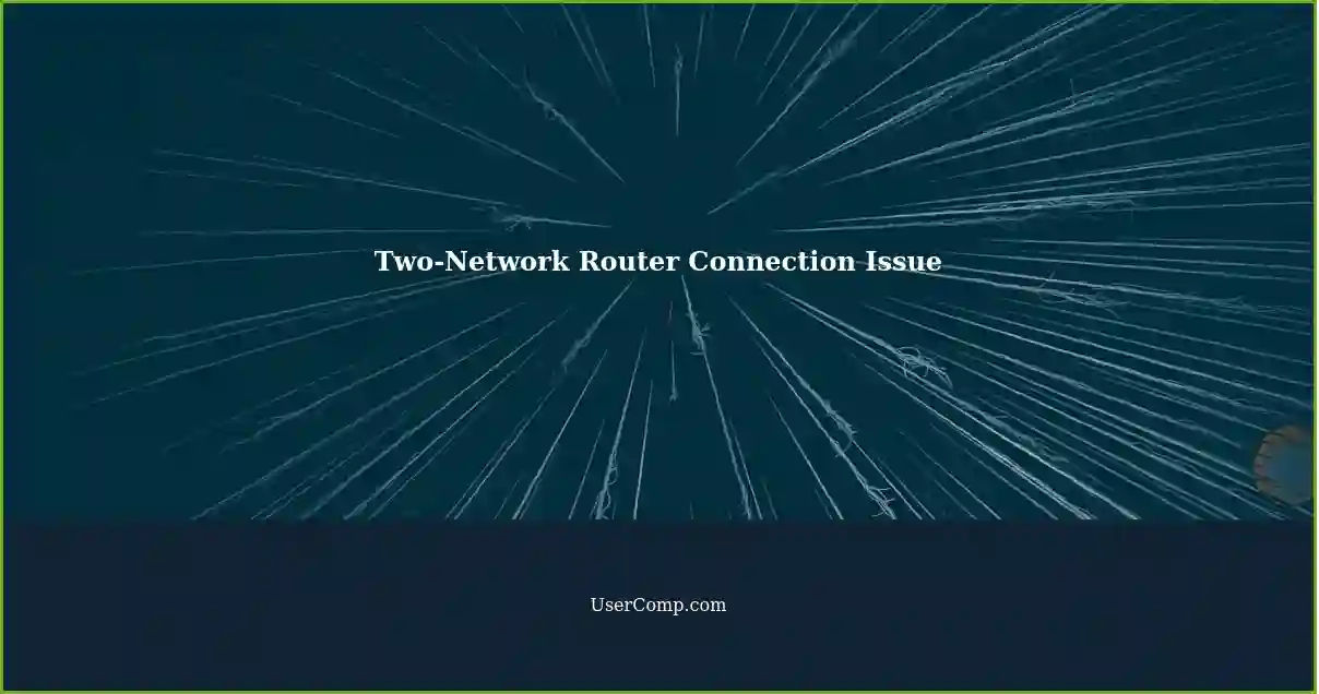 Two-Network Router Connection Issue