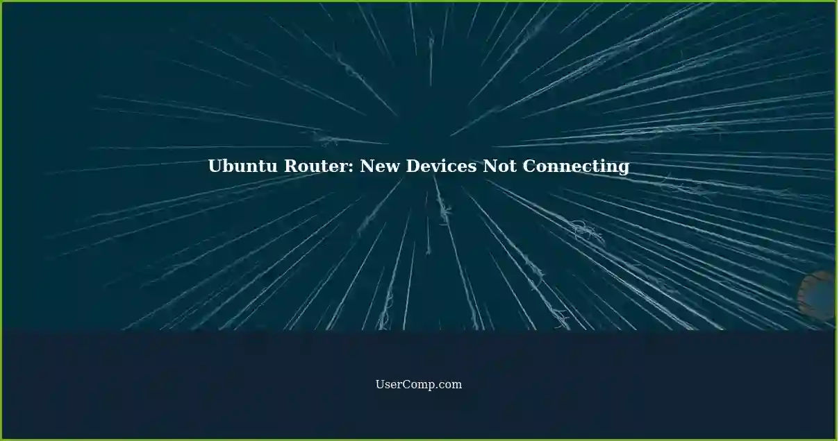 Ubuntu Router: New Devices Not Connecting