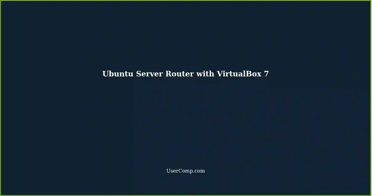 Ubuntu Server Router with VirtualBox 7