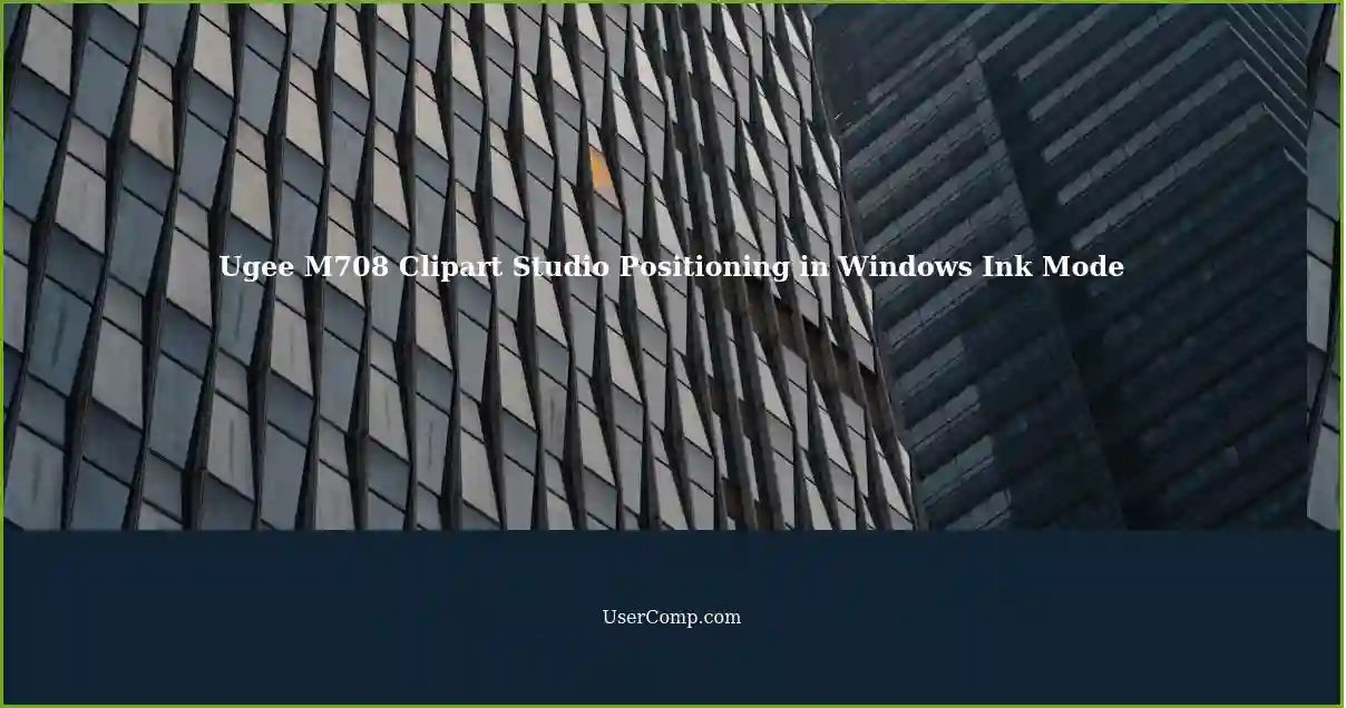 Ugee M708 Clipart Studio Positioning in Windows Ink Mode