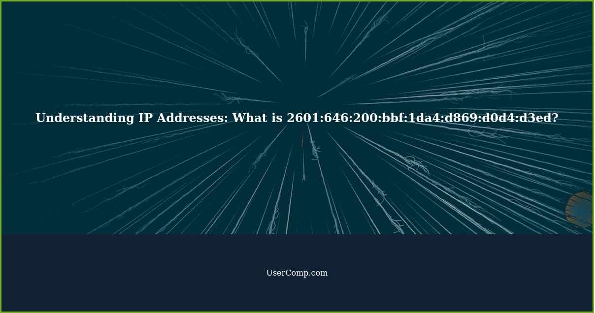 Understanding IP Addresses: What is 2601:646:200:bbf:1da4:d869:d0d4:d3ed?