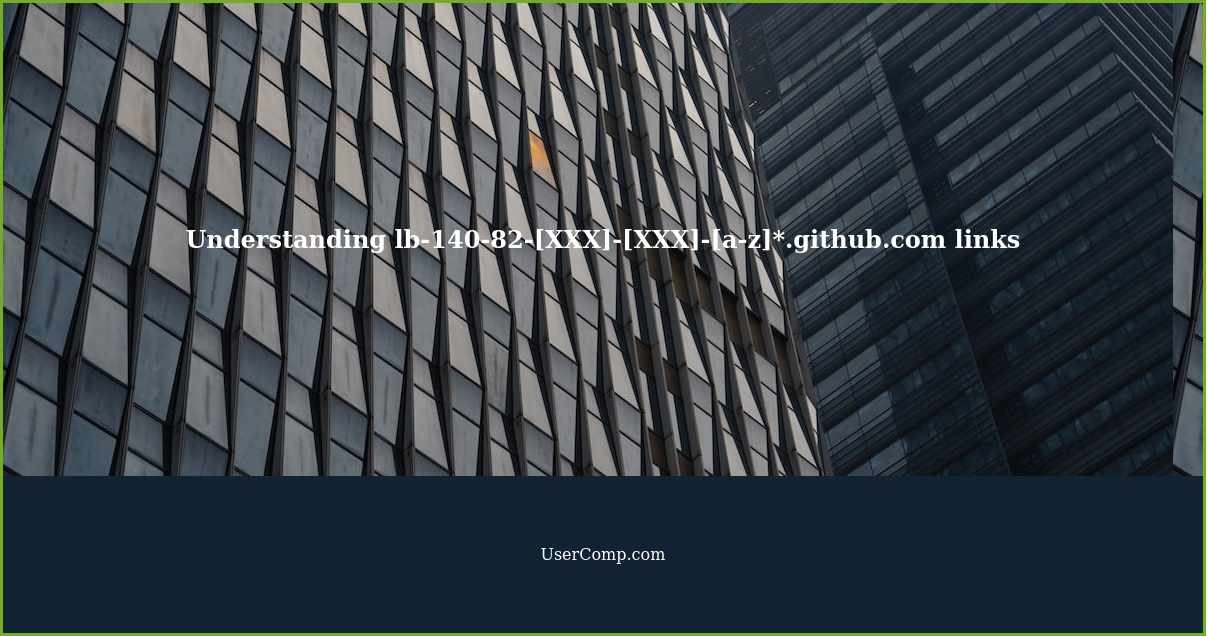 Understanding lb-140-82-[XXX]-[XXX]-[a-z]*.github.com links
