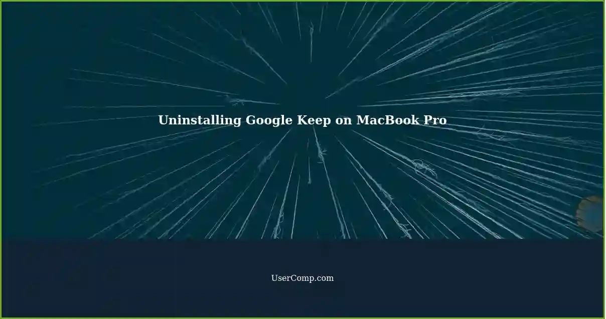 Uninstalling Google Keep on MacBook Pro