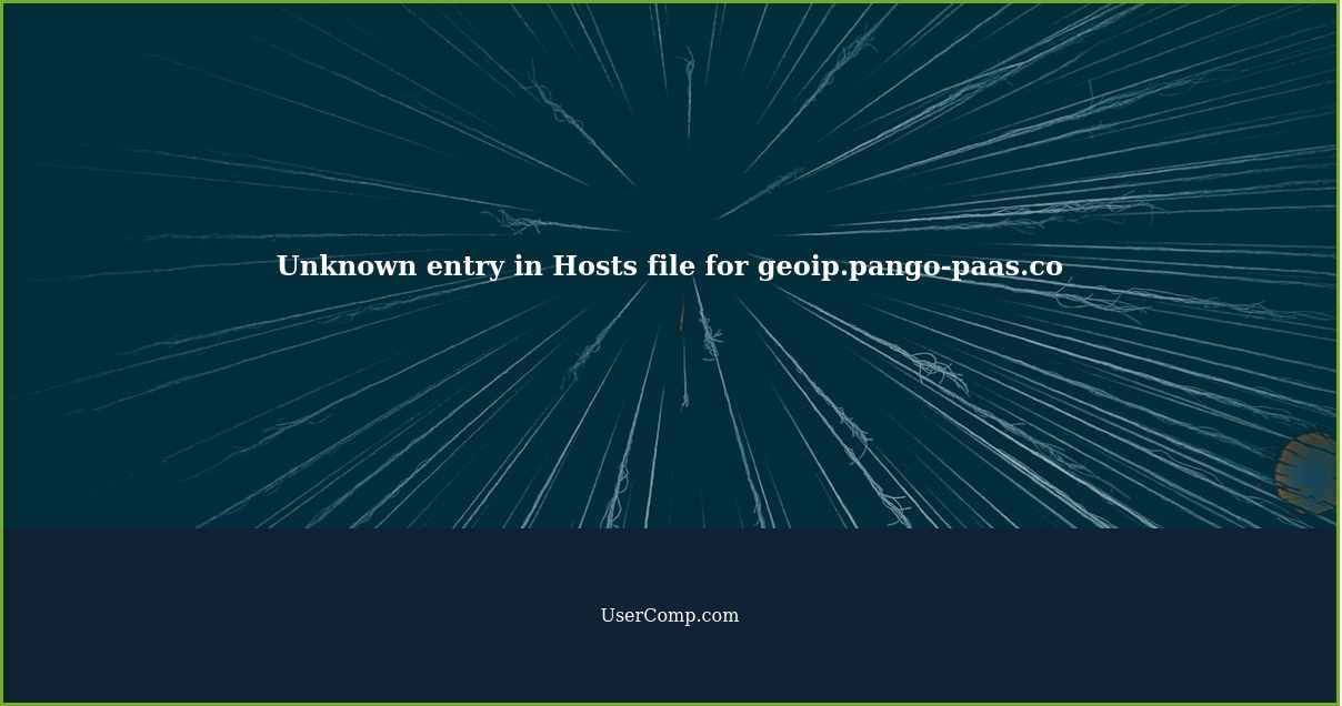 Unknown entry in Hosts file for geoip.pango-paas.co