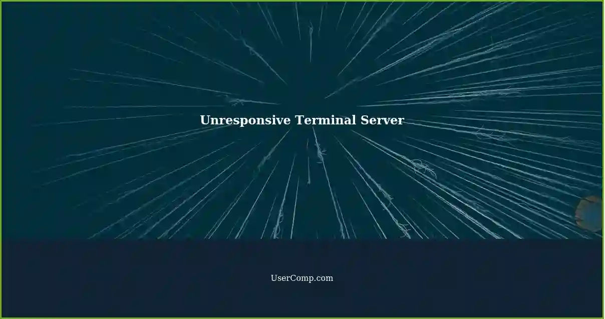 Unresponsive Terminal Server